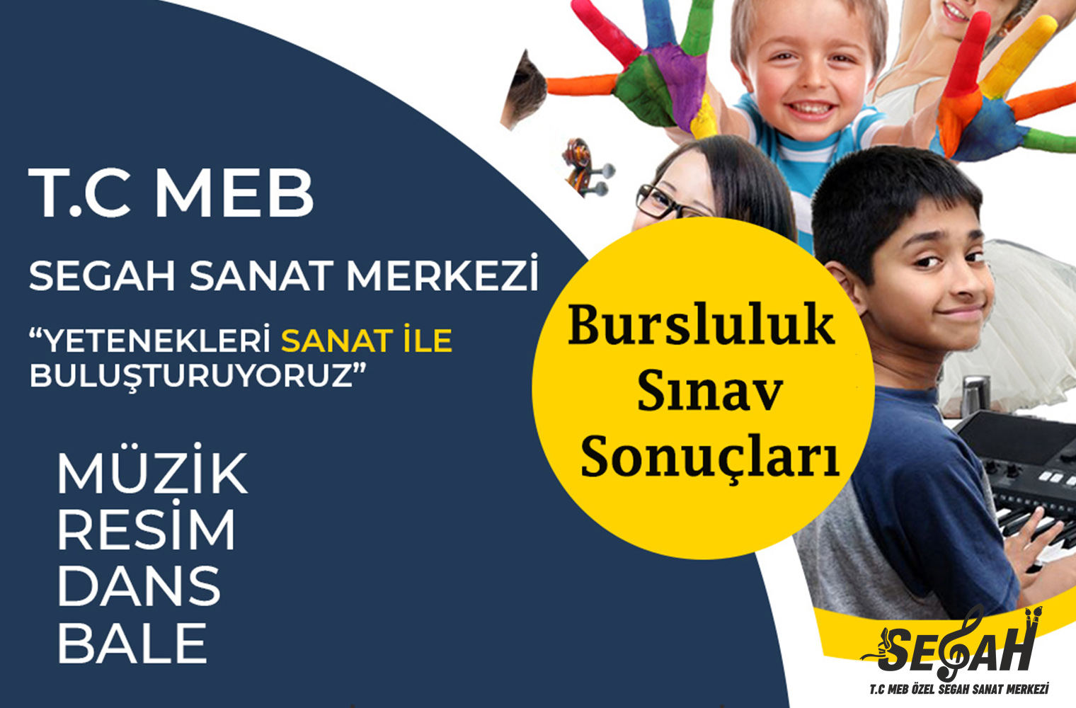 SEGAH SANAT MERKEZİ MÜZİK - RESİM - BALE - DANS BURSLULUK SINAVI SONUÇLARI